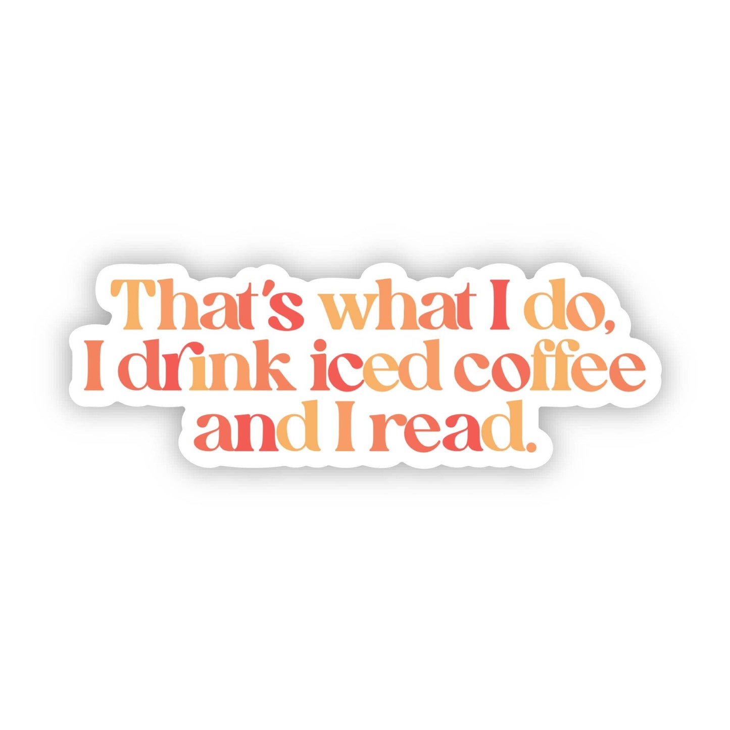 Drink Iced Coffee & Read Bookish Text Sticker